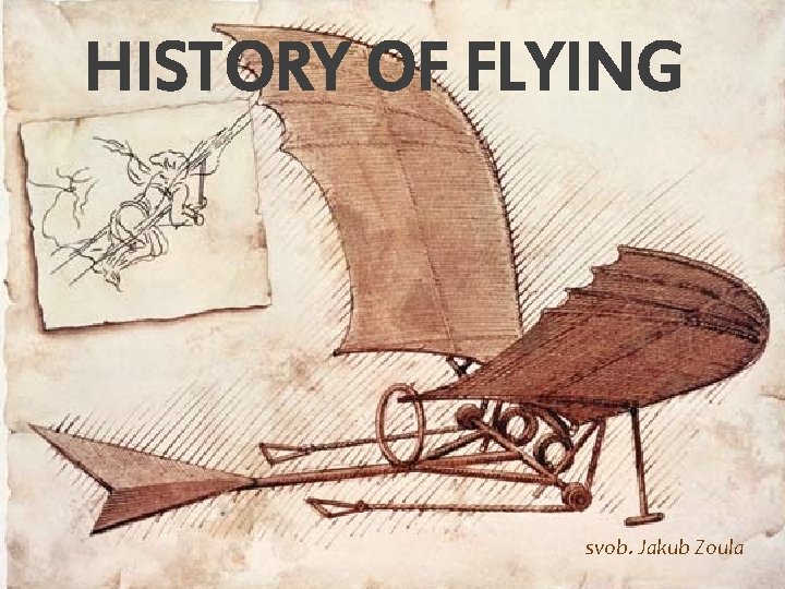 HISTORY OF FLYING svob. Jakub Zoula 