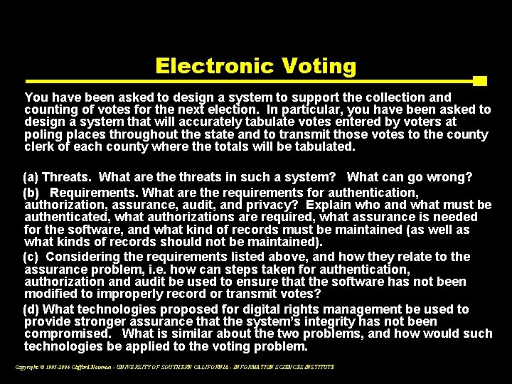 Electronic Voting You have been asked to design a system to support the collection