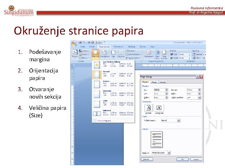 Poslovna informatika Prof. dr Angelina Njeguš Okruženje stranice papira 1. Podešavanje margina 2. Orijentacija