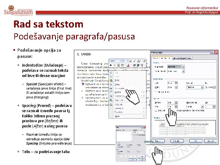 Poslovna informatika Prof. dr Angelina Njeguš Rad sa tekstom Podešavanje paragrafa/pasusa § Podešavanje opcija