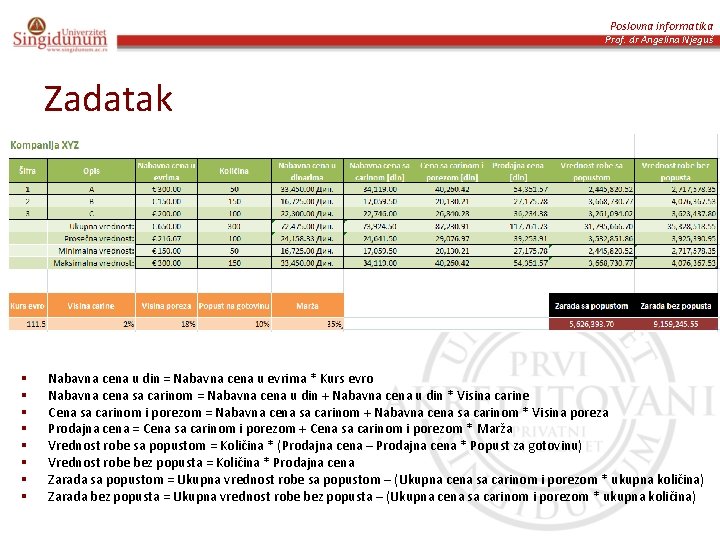 Poslovna informatika Prof. dr Angelina Njeguš Zadatak § § § § Nabavna cena u