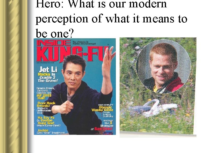 Hero: What is our modern perception of what it means to be one? 