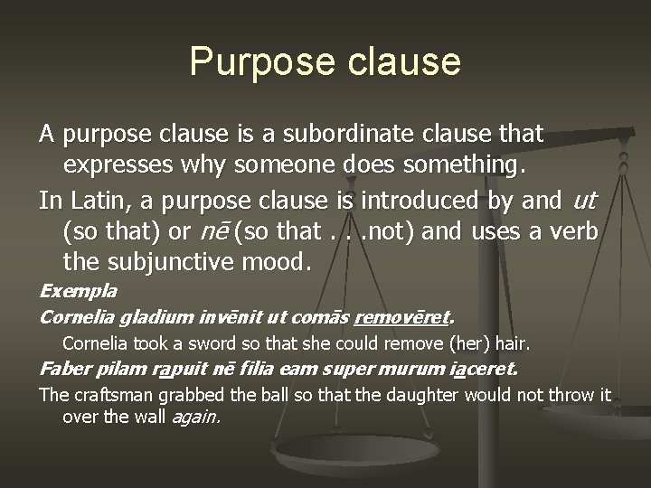 Purpose clause A purpose clause is a subordinate clause that expresses why someone does