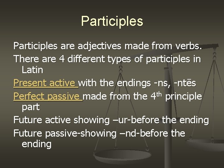 Participles are adjectives made from verbs. There are 4 different types of participles in