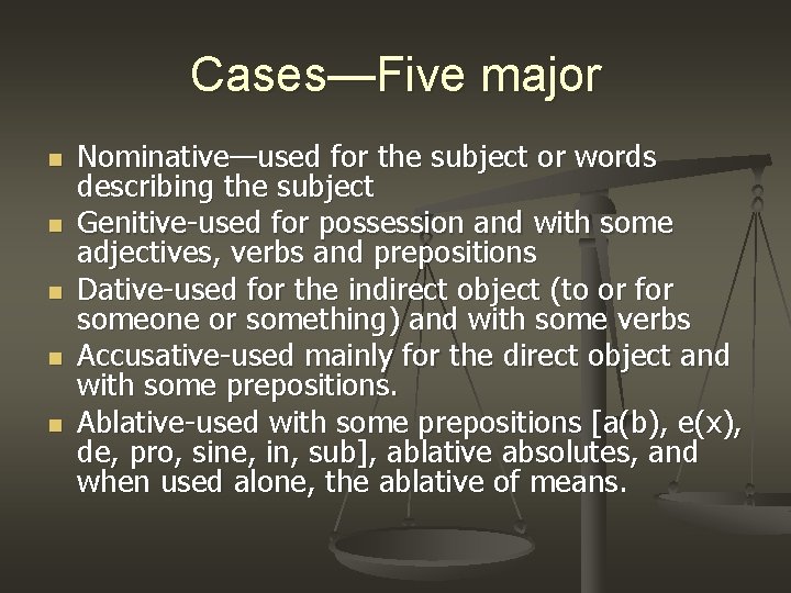 Cases—Five major n n n Nominative—used for the subject or words describing the subject