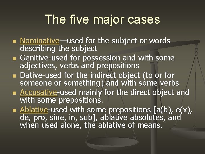 The five major cases n n n Nominative—used for the subject or words describing