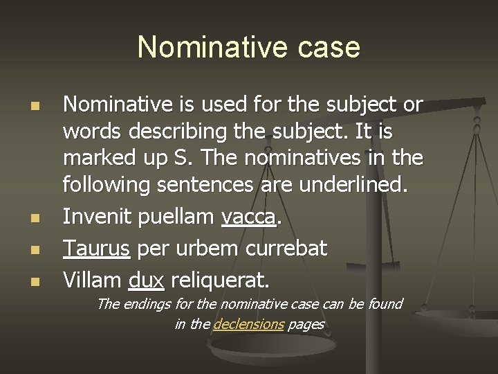 Nominative case n n Nominative is used for the subject or words describing the