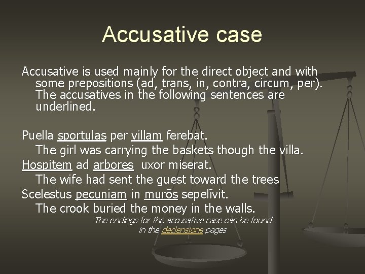 Accusative case Accusative is used mainly for the direct object and with some prepositions