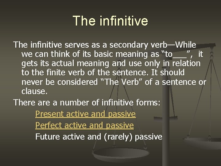 The infinitive serves as a secondary verb—While we can think of its basic meaning