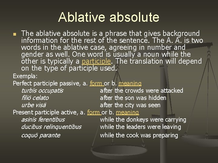 Ablative absolute n The ablative absolute is a phrase that gives background information for