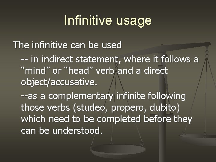 Infinitive usage The infinitive can be used -- in indirect statement, where it follows
