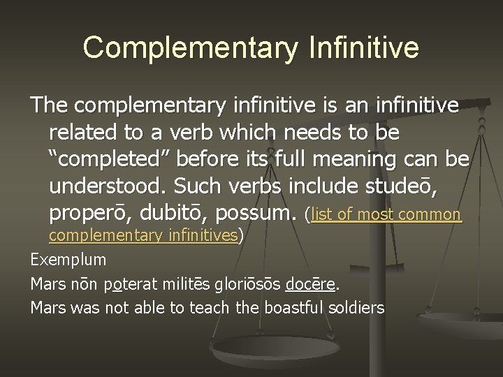 Complementary Infinitive The complementary infinitive is an infinitive related to a verb which needs