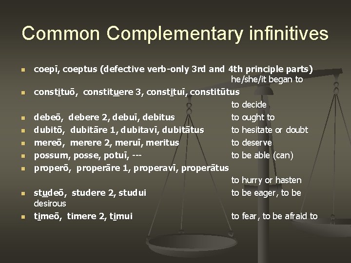 Common Complementary infinitives n n n n n coepī, coeptus (defective verb-only 3 rd