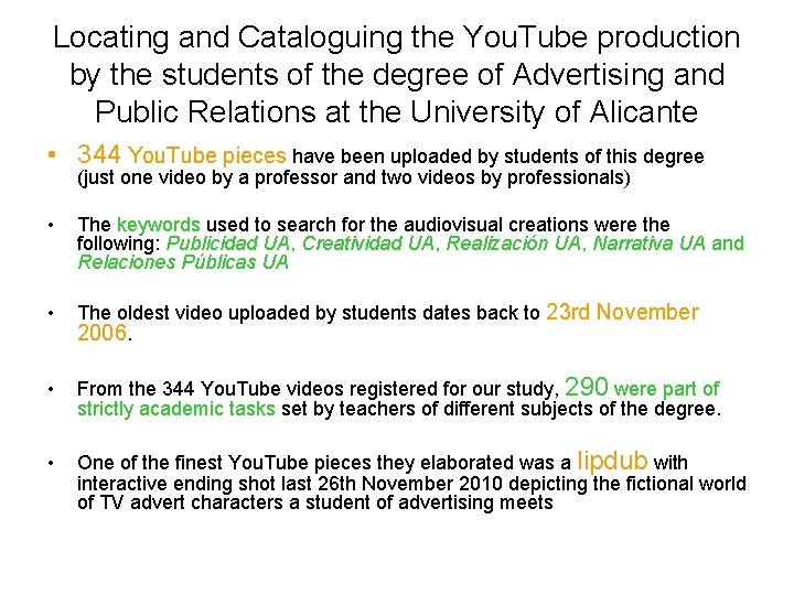 Locating and Cataloguing the You. Tube production by the students of the degree of Locating and Cataloguing the You. Tube production by the students of the degree of