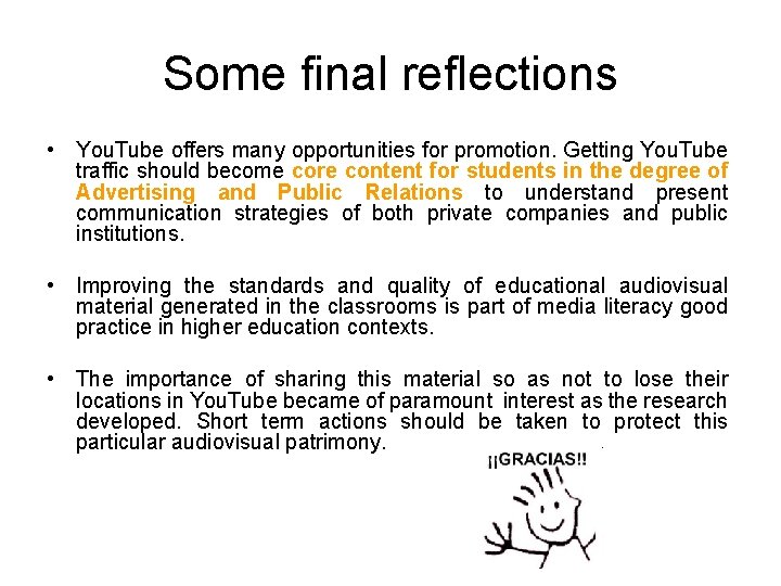 Some final reflections • You. Tube offers many opportunities for promotion. Getting You. Tube Some final reflections • You. Tube offers many opportunities for promotion. Getting You. Tube