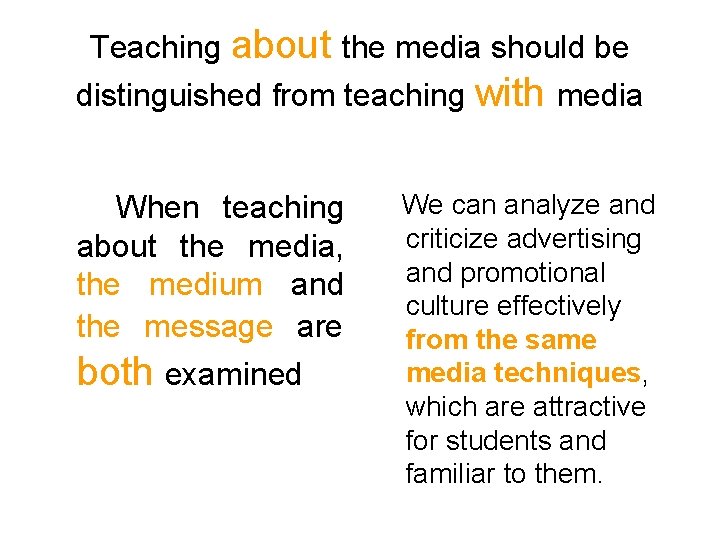 Teaching about the media should be distinguished from teaching with media When teaching about Teaching about the media should be distinguished from teaching with media When teaching about