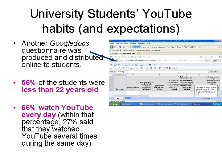 University Students’ You. Tube habits (and expectations) • Another Googledocs questionnaire was produced and University Students’ You. Tube habits (and expectations) • Another Googledocs questionnaire was produced and