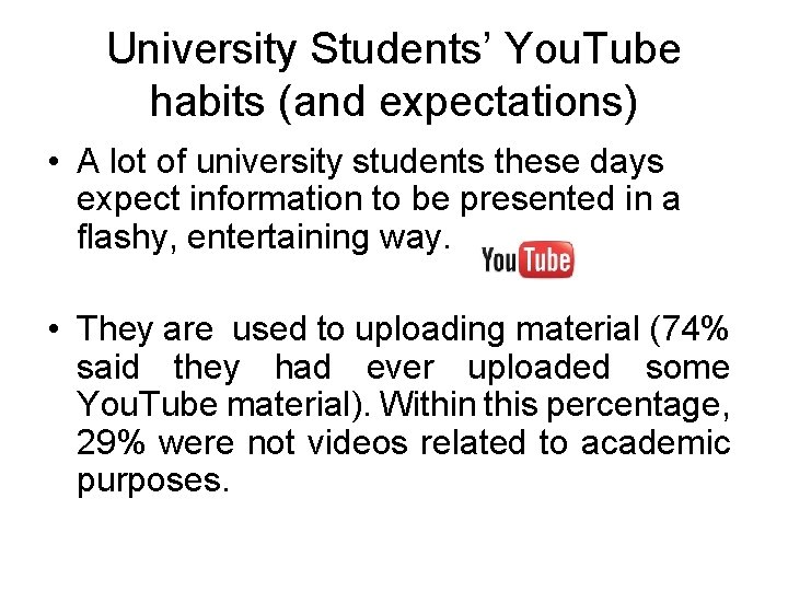 University Students’ You. Tube habits (and expectations) • A lot of university students these University Students’ You. Tube habits (and expectations) • A lot of university students these