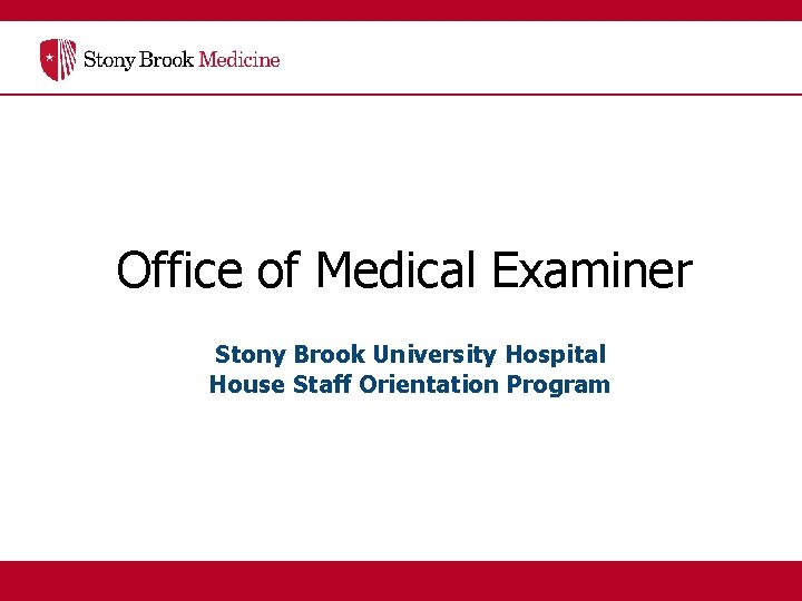 Office of Medical Examiner Stony Brook University Hospital House Staff Orientation Program 
