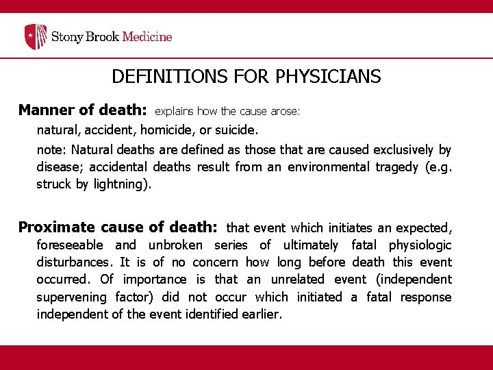 DEFINITIONS FOR PHYSICIANS Manner of death: explains how the cause arose: natural, accident, homicide,