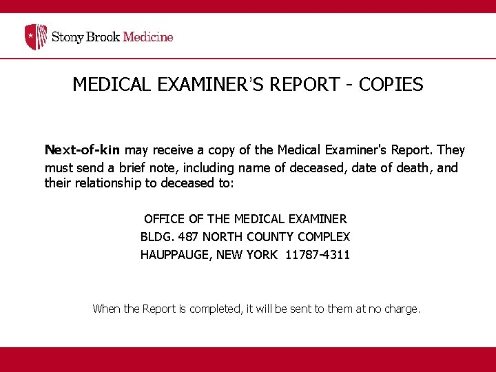 MEDICAL EXAMINER’S REPORT - COPIES Next-of-kin may receive a copy of the Medical Examiner's
