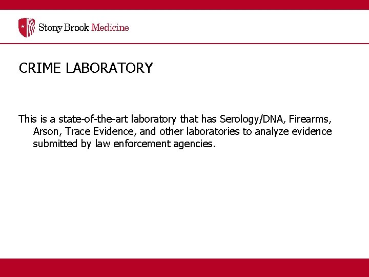 CRIME LABORATORY This is a state-of-the-art laboratory that has Serology/DNA, Firearms, Arson, Trace Evidence,