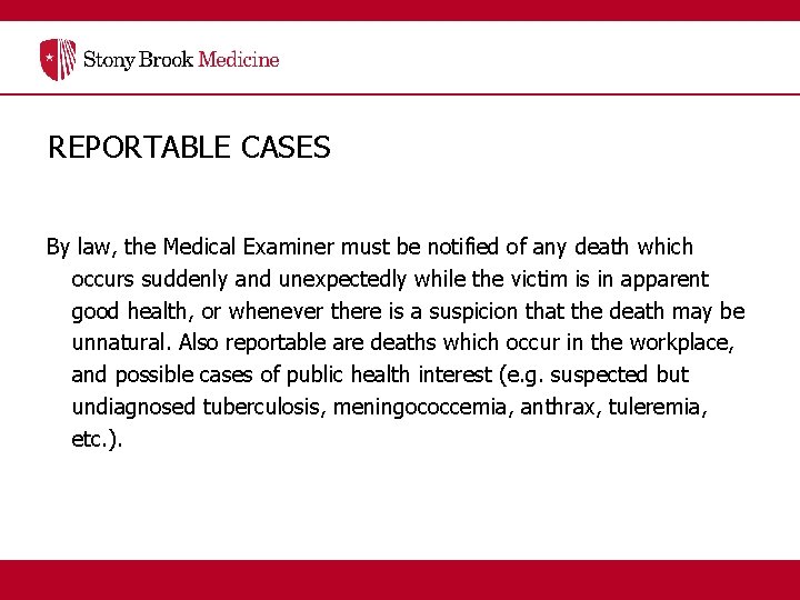REPORTABLE CASES By law, the Medical Examiner must be notified of any death which