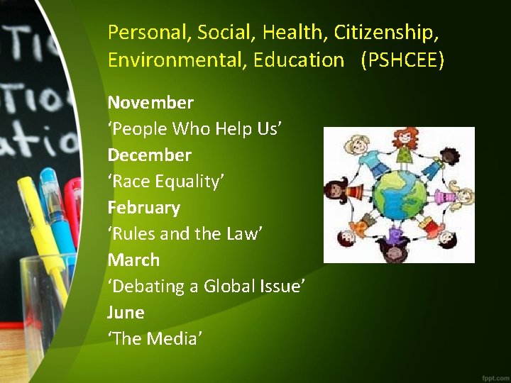 Personal, Social, Health, Citizenship, Environmental, Education (PSHCEE) November ‘People Who Help Us’ December ‘Race