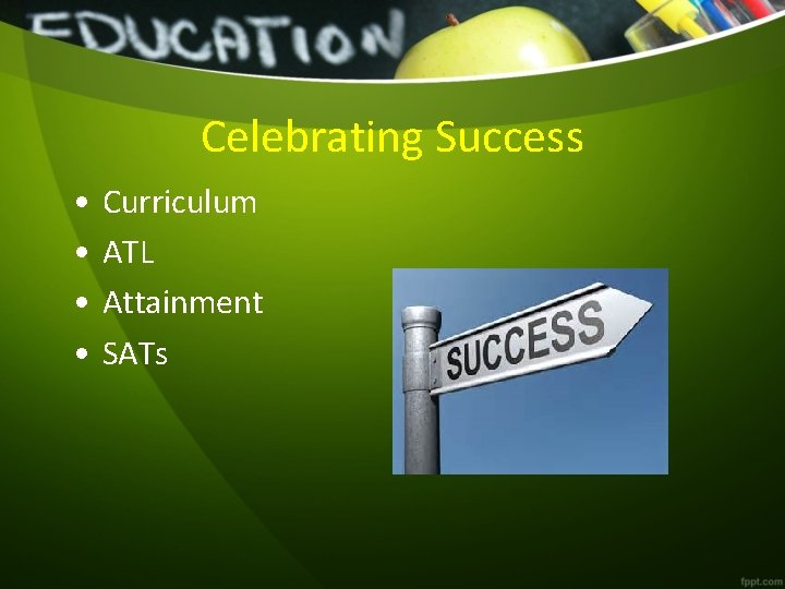 Celebrating Success • • Curriculum ATL Attainment SATs 
