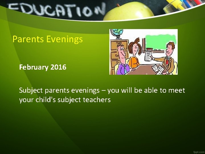 Parents Evenings February 2016 Subject parents evenings – you will be able to meet