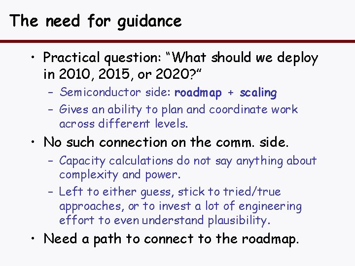 The need for guidance • Practical question: “What should we deploy in 2010, 2015,