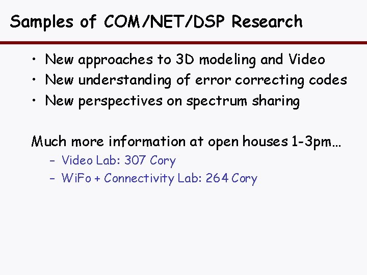 Samples of COM/NET/DSP Research • New approaches to 3 D modeling and Video •
