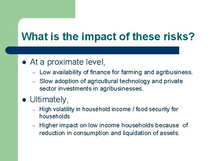 What is the impact of these risks? l At a proximate level, – –
