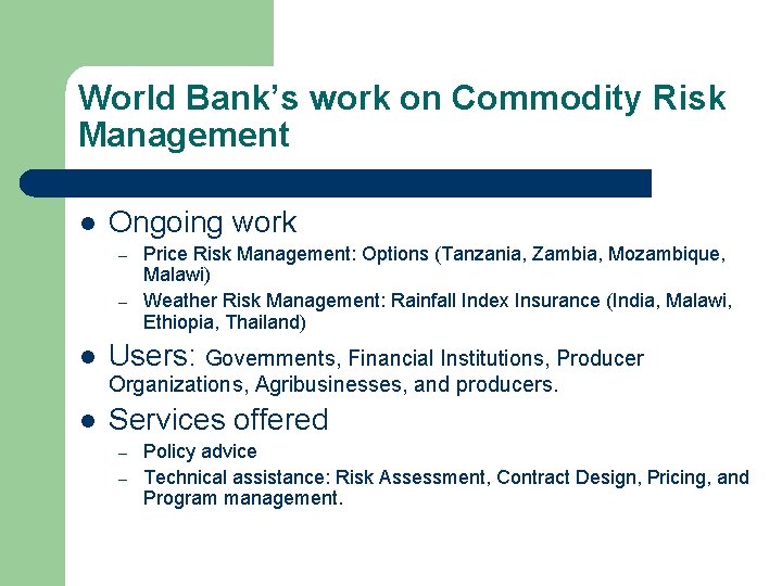 World Bank’s work on Commodity Risk Management l Ongoing work – – l Price