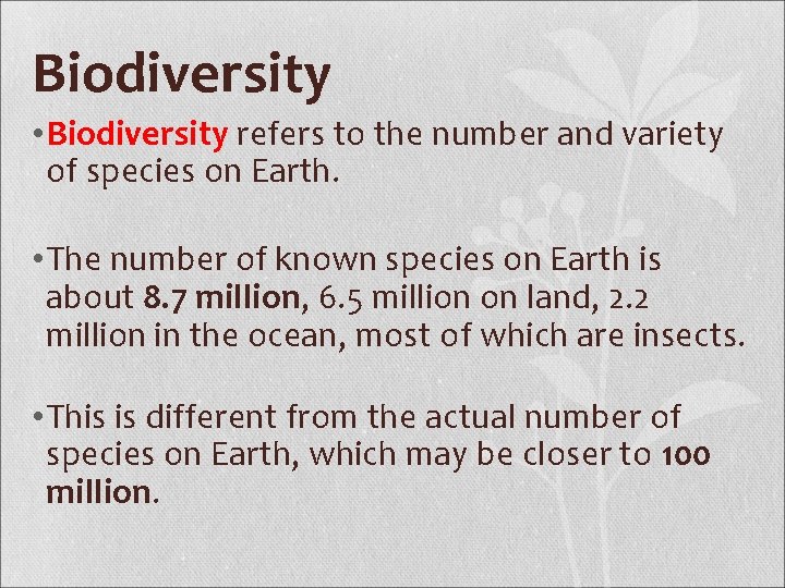 Biodiversity • Biodiversity refers to the number and variety of species on Earth. •