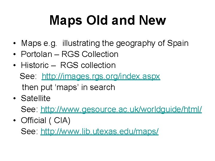 Maps Old and New • Maps e. g. illustrating the geography of Spain •