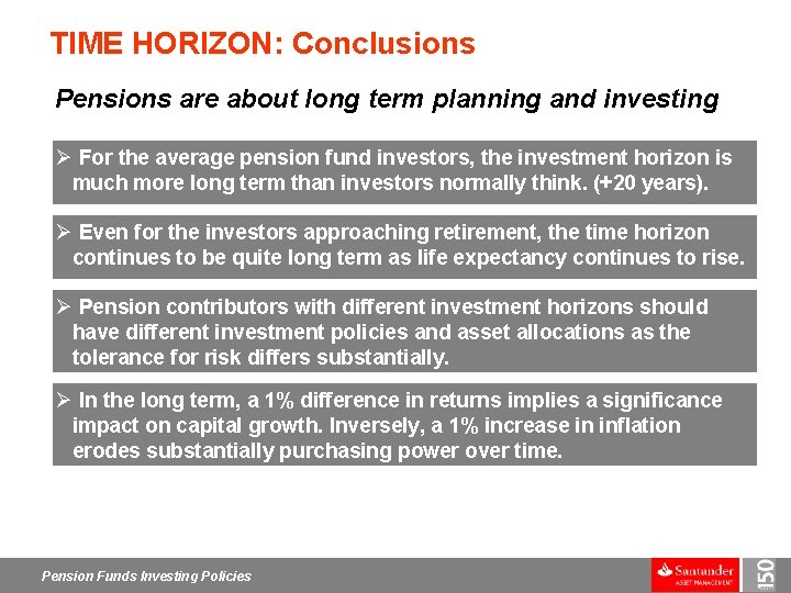 TIME HORIZON: Conclusions Pensions are about long term planning and investing Ø For the