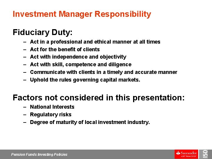 Investment Manager Responsibility Fiduciary Duty: – – – Act in a professional and ethical