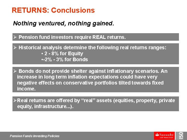 RETURNS: Conclusions Nothing ventured, nothing gained. Ø Pension fund investors require REAL returns. Ø