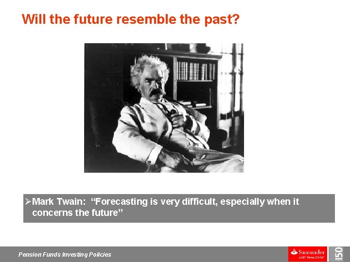 Will the future resemble the past? ØMark Twain: “Forecasting is very difficult, especially when