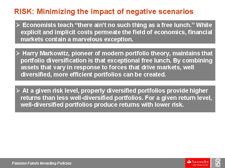 RISK: Minimizing the impact of negative scenarios Ø Economists teach “there ain’t no such