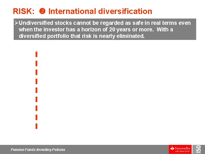 RISK: International diversification ØUndiversified stocks cannot be regarded as safe in real terms even