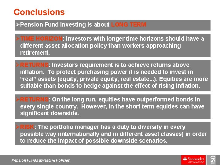Conclusions ØPension Fund Investing is about LONG TERM ØTIME HORIZON: Investors with longer time