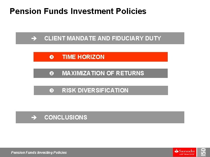 Pension Funds Investment Policies è è CLIENT MANDATE AND FIDUCIARY DUTY TIME HORIZON MAXIMIZATION