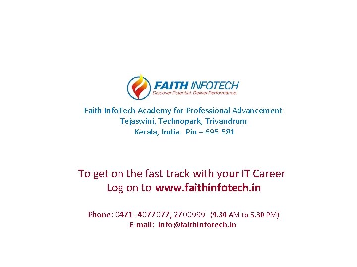 Faith Info. Tech Academy for Professional Advancement Tejaswini, Technopark, Trivandrum Kerala, India. Pin –