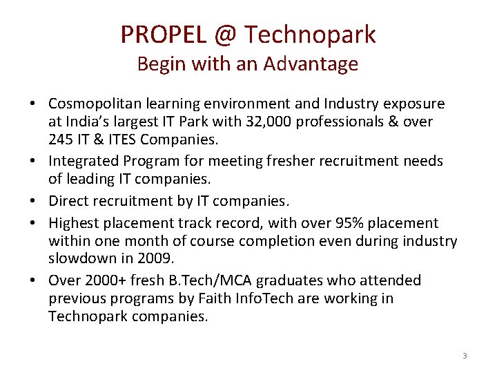 PROPEL @ Technopark Begin with an Advantage • Cosmopolitan learning environment and Industry exposure