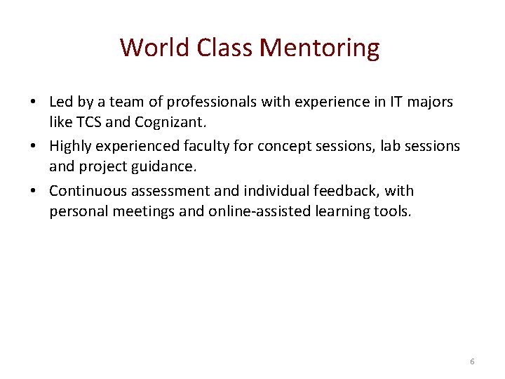 World Class Mentoring • Led by a team of professionals with experience in IT