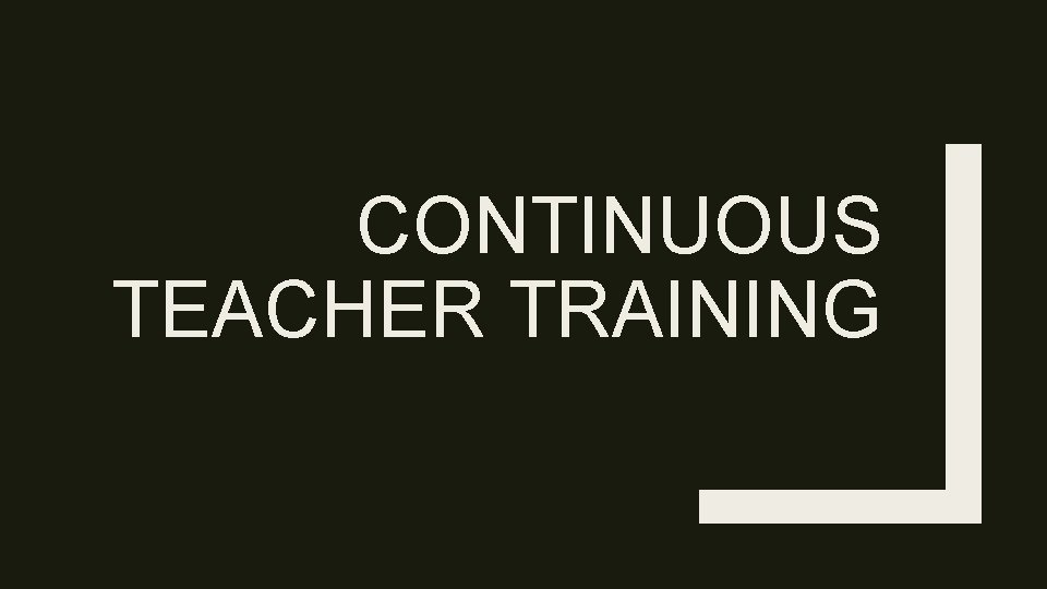 CONTINUOUS TEACHER TRAINING 