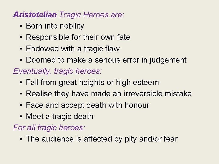 Aristotelian Tragic Heroes are: • Born into nobility • Responsible for their own fate