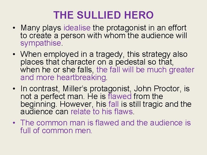 THE SULLIED HERO • Many plays idealise the protagonist in an effort to create